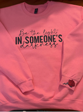 Be the light in someones darkness